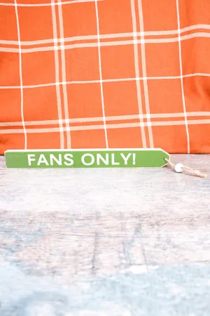 1.5 x 13.5 'Fans Only!' Wood Tassel Block Sign